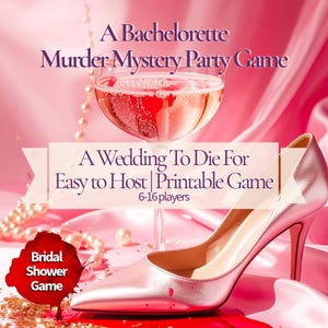 May include: A pink high-heeled shoe and a glass of pink champagne are featured in this image. Text reads "A Bachelorette Murder Mystery Party Game" and "A Wedding To Die For Easy to Host Printable Game". A bridal shower game is also advertised.