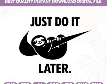 Just Do It Later Sloth Svg Png,Funny Sloth Svg,Funny Lazy Animal SVG,Just Do It Later,Lazy Day Quote,Digital Cut File,Cricut files