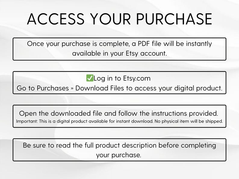 Puede incluir: Un gr&aacute;fico de instrucciones digital titulado ACCESS YOUR PURCHASE con cuatro cuadros rectangulares que contienen texto que explica c&oacute;mo descargar un archivo PDF desde una cuenta de Etsy, iniciar sesi&oacute;n y leer la descripci&oacute;n del producto.