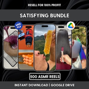 May include: An image with the text "RESELL FOR 100% PROFIT" and "SATISFYING BUNDLE". The image shows five smartphone screens displaying ASMR content. The text "500 ASMR REELS" and "INSTANT DOWNLOAD | GOOGLE DRIVE" are also visible.