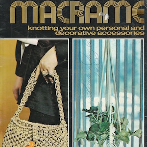 May include: A book cover with the title "Macrame" in gold letters. The subtitle is "knotting your own personal and decorative accessories". The cover features two images: a woman holding a macrame bag and a plant hanging in a macrame planter.