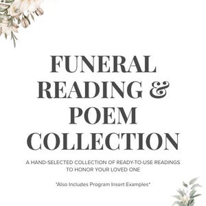 以下が含まれることがあります： 白い背景に、濃いグレーのフォントで「FUNERAL READING & POEM COLLECTION」と書かれたテキスト。テキストには、左上と右下の角に花のイラストが添えられています。下のテキストは「A HAND-SELECTED COLLECTION OF READY-TO-USE READINGS TO HONOR YOUR LOVED ONE」と書かれています。