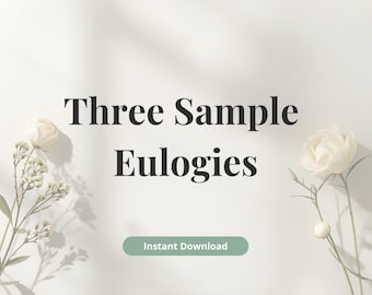 3 Sample Eulogies (full-length * printable * memorial * PDF)
