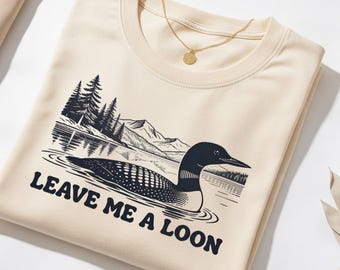Leave Me A Loon Bird Pun Shirt Sarcastic Funny Animal Tee Loon Lake Nature Illustration