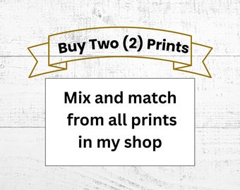 Choose two (2) prints: Any prints in my collections, unframed watercolor paintings for home decor