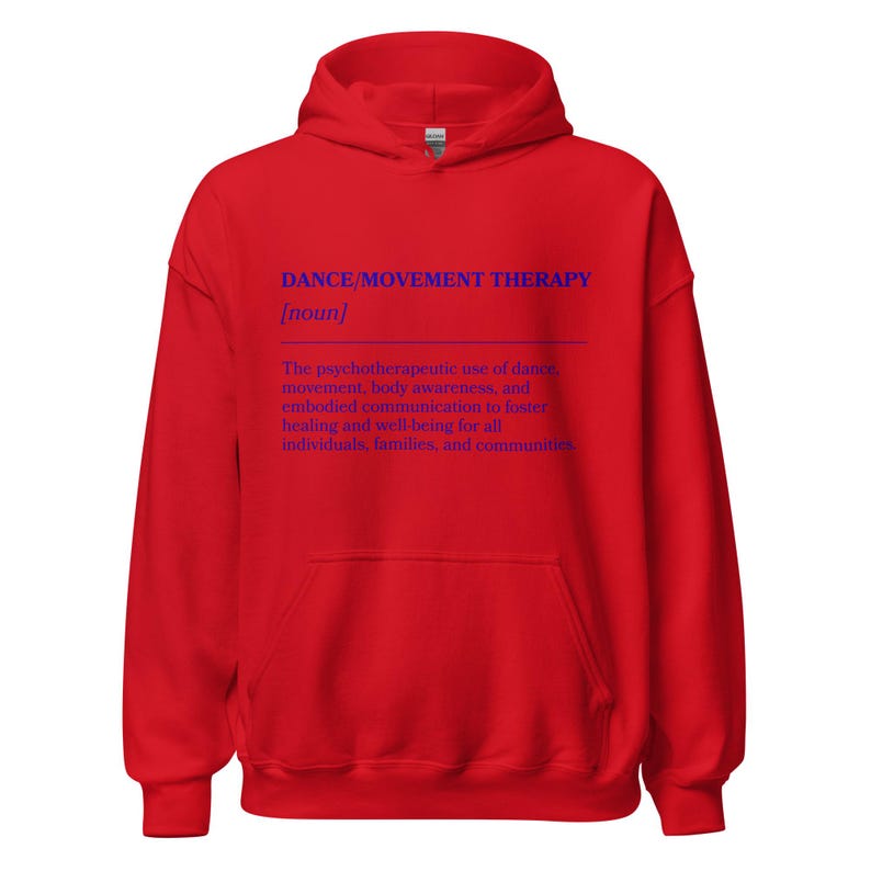 May include: A red hooded sweatshirt with a front pocket. The text "DANCE/MOVEMENT THERAPY [noun]" is printed in blue, along with a definition. The definition describes the psychotherapeutic use of dance, movement, and body awareness.