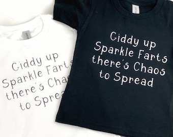 Giddy Up Sparkle Farts There's Chaos to Spread Cotton Short Sleeve T-Shirt Toddler to Adult Sizes