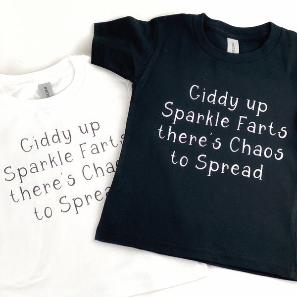 Giddy Up Sparkle Farts There's Chaos to Spread Cotton Short Sleeve T-Shirt Toddler to Adult Sizes