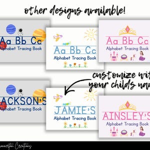 May include: Alphabet tracing books with different designs. The top row shows space, airplane, and princess themes. The bottom row features personalized books with names. Text includes "other designs available" and "customize with your child's name!"
