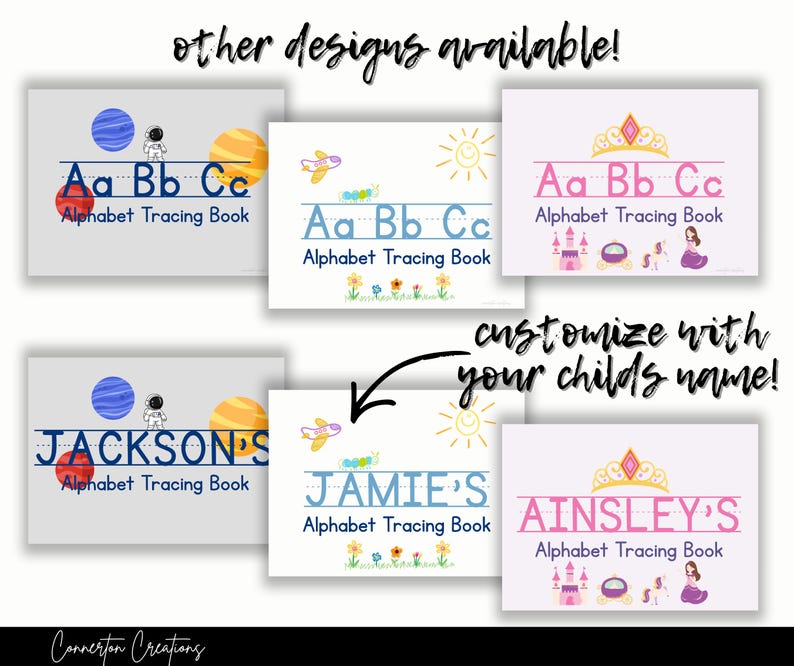 May include: Alphabet tracing books with different designs. The top row shows space, airplane, and princess themes. The bottom row features personalized books with names. Text includes "other designs available" and "customize with your child's name!"