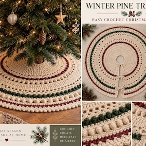 May include: A round crochet Christmas tree skirt in cream, dark green, and burgundy. The design features textured bobble stitches and concentric stripes. It includes three tie closures at the front. Text reads: WINTER PINE TREE SKIRT, EASY CROCHET CHRISTMAS PATTERN, 2 SIZES 90 + 120 CM, EASY, CHRISTMAS HOME DÉCOR, A COZY SEASON HANDMADE AT HOME, CROCHET CREATE DECORATE BE MERRY.