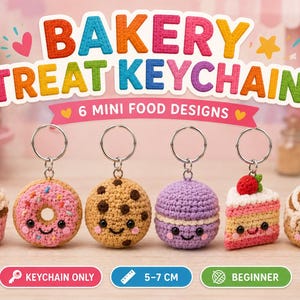 May include: Six crocheted bakery treat keychains featuring mini food designs including a cupcake, donut, cookie, macaron, cake slice, and cinnamon roll. Each item has a smiling face, metal ring, and measures between 5-7 cm in size.
