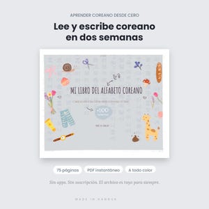 May include: A digital book cover titled MI LIBRO DEL ALFABETO COREANO with a light gray background featuring Korean characters. Illustrations include a snail, scissors, flowers, bread, mushroom, giraffe, and a watch. Text includes +100 and MADE IN HANGUK.