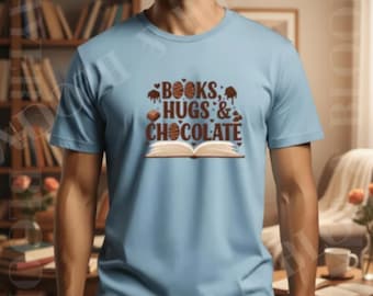 Books Hugs & Chocolate T-Shirt | Cozy Reading Quote Tee, Book Lover Shirt, Literary Gift Tee, Cozy Bookish Top