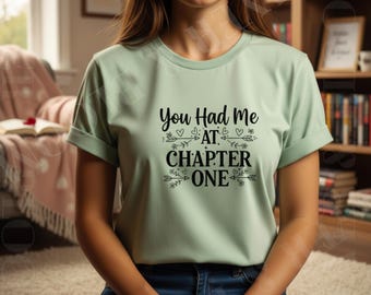 You Had Me At Chapter One T-Shirt | Book Lover Literary Tee, Reading Gift Shirt, Bookworm Apparel, Cozy Reading Top