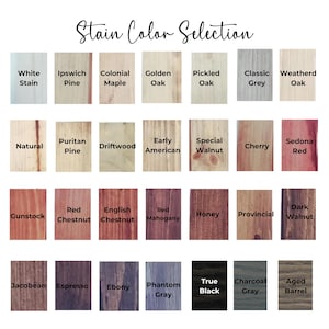 May include: A chart of 36 wood stain colors, including White Stain, Ipswich Pine, Colonial Maple, Golden Oak, Pickled Oak, Classic Grey, Weathered Oak, Natural, Puritan Pine, Driftwood, Early American, Special Walnut, Cherry, Sedona Red, Gunstock, Red Chestnut, English Chestnut, Red Mahogany, Honey, Provincial, Dark Walnut, Jacobean, Espresso, Ebony, Phantom Grey, True Black, Charcoal Grey, and Aged Barrel.