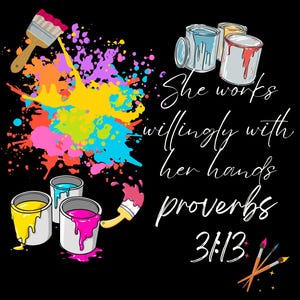 Könnte beinhalten: Schwarzer Hintergrund mit bunten Farbspritzern, Farbtöpfen und Pinseln. Der Text lautet: "Sie arbeitet willig mit ihren Händen Sprüche 3:13."