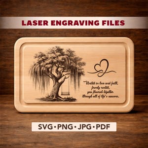 May include: A rectangular wooden cutting board with a laser-engraved design of a weeping willow tree, swing, and heart. The text "United in love and faith, firmly rooted, you flourish together through all of life's seasons" is also engraved. The words "LASER ENGRAVING FILES" and "SVG.PNG.JPG.PDF" are also visible.