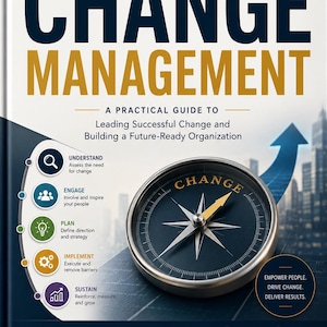 May include: A book cover titled "Change Management" with a compass graphic. The cover is navy blue and gold, with the title in large, bold letters. The compass needle points towards the word "Change". The book is a guide to leading successful change.