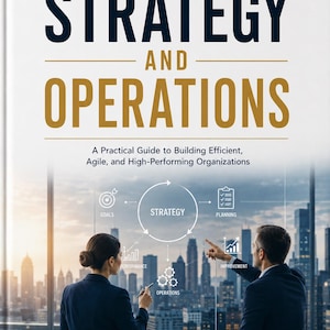 May include: A book cover with the title "STRATEGY AND OPERATIONS" in large, bold letters. The cover features a diagram with the words "Strategy" and "Operations" and two people in business attire. The book's subtitle is "A Practical Guide to Building Efficient, Agile, and High-Performing Organizations."