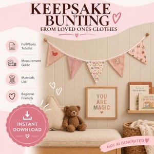 May include: A keepsake bunting made from fabric triangles hanging on a wall. The text reads KEEPSAKE BUNTING FROM LOVED ONES CLOTHES, Full Photo Tutorial, Measurement Guide, Materials List, Beginner Friendly, INSTANT DOWNLOAD, and NOT AI GENERATED.
