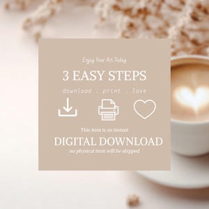 May include: A beige square graphic with white text that reads "Enjoy Your Art Today" and "3 EASY STEPS: download, print, love." Below, it says "This item is an instant DIGITAL DOWNLOAD." A cup of coffee is in the background.