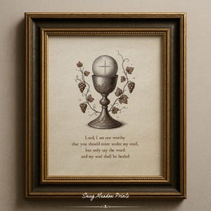 May include: A framed print featuring a central illustration of a chalice with a host above it, flanked by grapevines. Below the image is the text: Lord, I am not worthy that you should enter under my roof, but only say the word and my soul shall be healed.