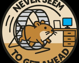 Parece que nunca consigo progredir – Patch de roda de hamster para guerreiros do burnout e trabalhadores de escritório.