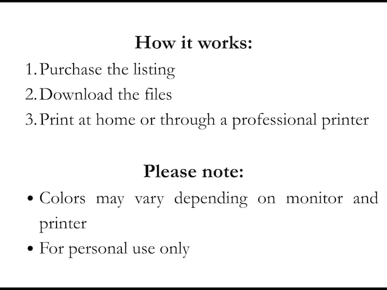 Peut inclure: Un guide d'instructions num&eacute;rique avec du texte noir sur fond blanc. Il indique How it works : 1. Purchase the listing, 2. Download the files, 3. Print at home or through a professional printer. Please note : Les couleurs peuvent varier.