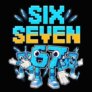 May include: A black background with the words "SIX SEVEN" in pixelated blue and yellow. Below the text are three cartoon figures of the numbers 6 and 7, with arms, legs, and smiling faces. The figures are blue with white gloves and shoes.