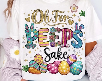 Pâques PNG, Oh for Peeps Sake Png, sublimation de chemise de Pâques png, lapin Png pour T-shirt, conception de T-shirt de Pâques (TÉLÉCHARGEMENT NUMÉRIQUE)