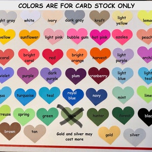 May include: A chart of 36 heart-shaped colour swatches with the text "COLORS ARE FOR CARD STOCK ONLY". The colours include light grey, white, ivory, dark grey, kraft, light yellow, lemon, yellow, sunflower, light pink, bubble gum, hot pink, azalea, peachy, coral, bright coral, red, bright orange, harvest, light purple, orchid, violet, purple, dark purple, plum, cranberry, light blue, light teal, aqua, turquoise, teal, royal blue, navy, mint, lime, chartreuse, spring, green, olive, hunter, forest, black, brown, tan, gold, and silver.