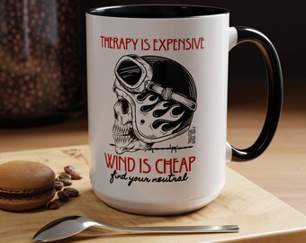 Therapy is Expensive, Wind is Cheap Mug | 15oz  Coffee Mug | Gift for Motorcycle Lovers
