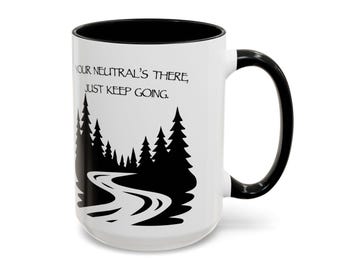 Your Neutrals There, Just Keep Going Mug | 15oz  Coffee Mug | Gift for Motorcycle Lovers