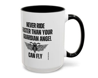 Never Ride Faster Than Your Guardian Angel Can Fly! Mug | 15oz  Coffee Mug | Gift for Motorcycle Lovers