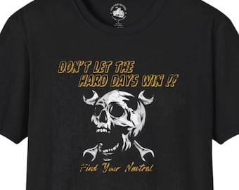 Motorcycle Hard Days T-Shirt | Dont Let the Hard Days Win, Find Your Neutral | Biker Tee - Motorcycle Lovers Gift