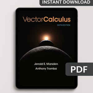 Peut inclure: Une tablette numérique affiche la couverture de "Vector Calculus, Sixth Edition" de Jerrold E. Marsden et Anthony Tromba. La couverture présente un fond sombre avec des images célestes et le texte "INSTANT DOWNLOAD" et "PDF".