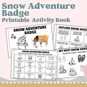 May include: A printable activity book titled "Snow Adventure Badge" with illustrations of snow-related activities. The book includes a bingo game and pages detailing snow adventures like ice skating and snowshoeing. The cover features a snowman and children.