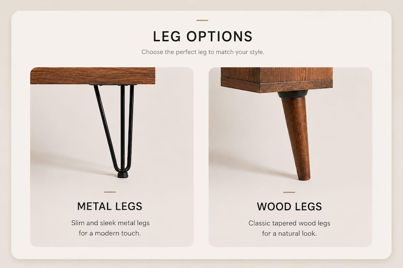 May include: A comparison graphic titled LEG OPTIONS showing two furniture leg styles. The left side displays black metal hairpin legs attached to a wood surface. The right side displays brown tapered wood legs attached to a wood surface.