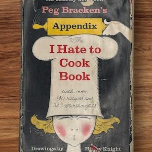 Peg Bracken’s “I Hate to Cook Book” Vintage 1966 First Edition Hardcover Cookbook – Humorous Recipes