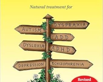Gut and Psychology Syndrome: Natural Treatment for Autism, Dyspraxia, A.D.D., Dyslexia, A.D.H.D., Depression, Schizophrenia