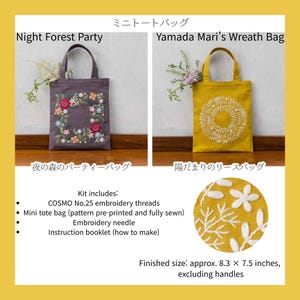 May include: Two mini tote bags, one purple with floral embroidery and the text "Night Forest Party", and one yellow with wreath embroidery and the text "Yamada Mari's Wreath Bag". The kit includes embroidery threads, a pre-printed mini tote bag, an embroidery needle, and an instruction booklet. Finished size: approx. 8.3 x 7.5 inches.