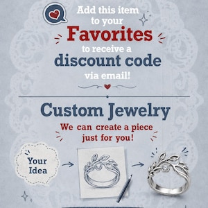 Puede incluir: Un gr&aacute;fico promocional con el texto Add this item to your Favorites to receive a discount code via email, Custom Jewelry, We can create a piece just for you, Your Idea y Message us anytime we&rsquo;re happy to help, con una ilustraci&oacute;n de anillo.