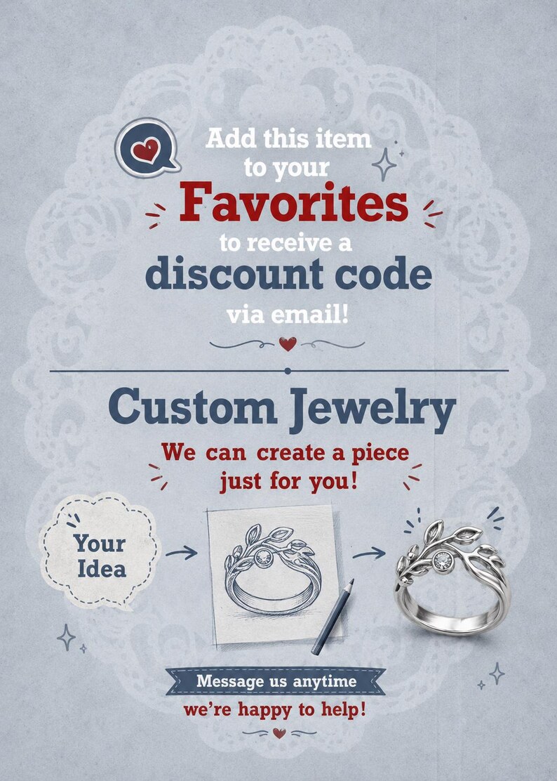 Puede incluir: Un gr&aacute;fico promocional con el texto Add this item to your Favorites to receive a discount code via email, Custom Jewelry, We can create a piece just for you, Your Idea y Message us anytime we&rsquo;re happy to help, con una ilustraci&oacute;n de anillo.