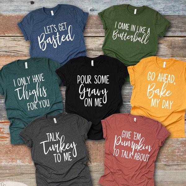 Funny Thanksgiving Shirt, Family Thanksgiving Shirts, Talk Turkey To Me, Let's Get Basted, Pour Some Gravy On Me, Funny Friend Shirts