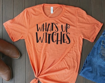 What's Up Witches Shirt, Halloween Shirt, Witch Shirt, Halloween Outfit, Fall Shirt