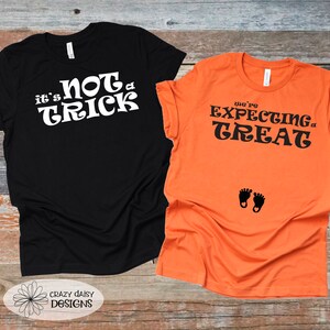 Halloween Couples Shirts, It's Not a Trick We're Expecting a Treat, Halloween Pregnancy Announcement Shirt, Mummy To Be Shirt, Daddy to Be image 2