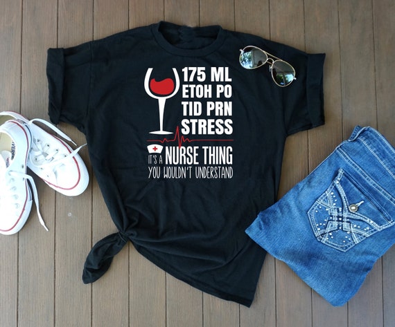 Nurse Thing T-Shirt 175ml Etoh Po Tid Prn Stress Nurse Thing T-Shirt 175ml Etoh Po Tid Prn Stress