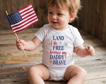 Patriotic Baby Bodysuit: Land of the Free Because Daddy is Brave, 4th of July Outfit