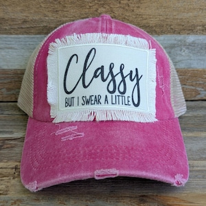 Classy But I Swear A Little Hat, Ponytail Trucker Hat, Funny Mom Gift, Distressed Baseball Cap